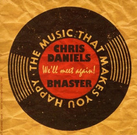 Chris Daniels and the Bmaster: wE'll Meet Again! - the Music That Makes You Happy [CD]
