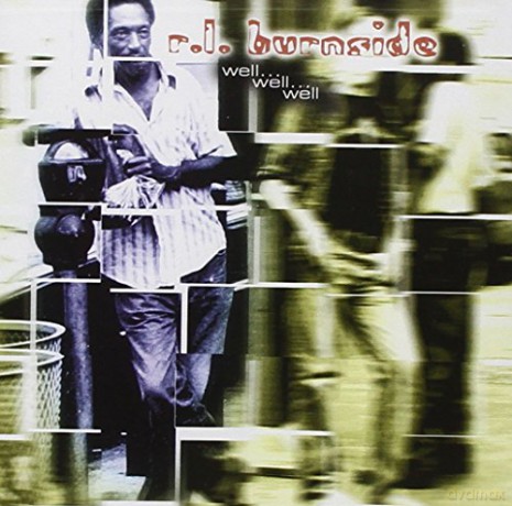 R.L. Burnside: Well... Well... Well [CD]
