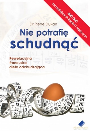 Nie potrafię schudnąć - Pierre Dukan [KSIĄŻKA]