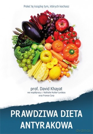 Prawdziwa dieta antyrakowa - David Khayat [KSIĄŻKA]