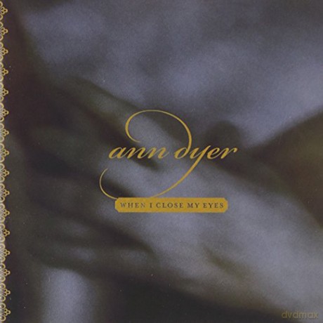 Ann Dyer: When I Close My Eyes [CD]