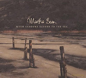 Martha Bean: When Shadows Return To The Sea [CD]
