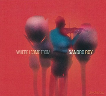 Sandro Roy: Where I Come From [CD]
