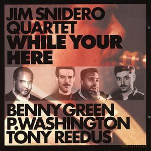 Jim Snidero: While Your Here [CD]
