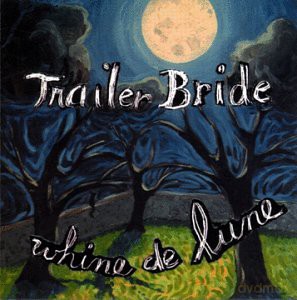 Trailer Bride: Whine De Lune [CD]