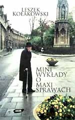 Mini-wykłady o maxi-sprawach. Seria pierwsza - Leszek Kołakowski [KSIĄŻKA]