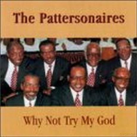 The Pattersonaires: Why Not Try My God [CD]