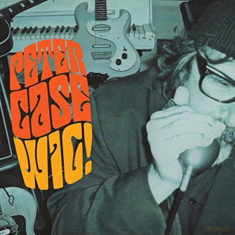 Peter Case: Wig! [CD]