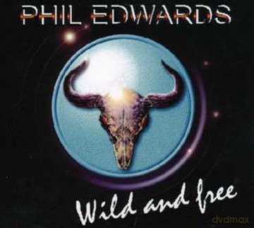 Phil Edwards: Wild And Free [CD]