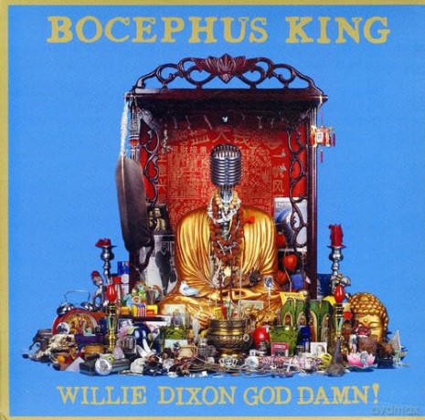 Bocephus King: Willie Dixon God Damn! [CD]