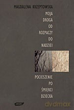 Moja droga od rozpaczy do nadziei - Magdalena Krzeptowska [KSIĄŻKA]