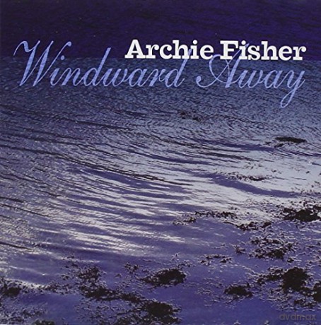 Archie Fisher: Windward Away [CD]