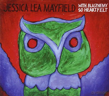 Jessica Lea Mayfield: With Blasphemy Heartfelt [CD]