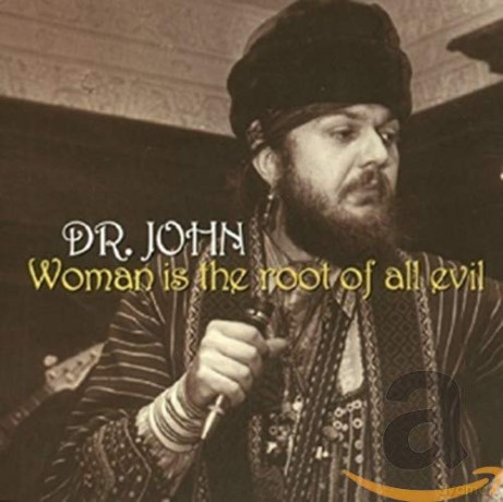 Dr. John: Woman Is The Root Of All Evil [CD]