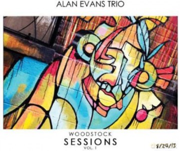 Alan Evans Trio: Woodstock Sessions Vol. 1 [CD]