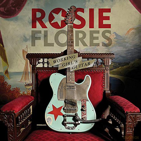 Rosie Flores: Working Girl's Guitar [CD]