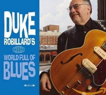 Duke Robillard: World Full Of Blues [2CD]