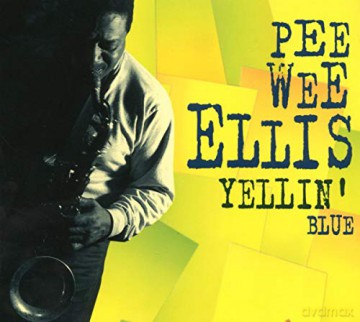 Pee Wee Ellis: Yellin'Blue [CD]