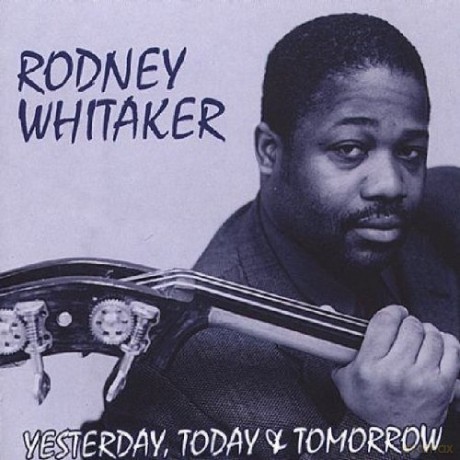 Rodney Whitaker: Yesterday, Today Tomorrow [CD]