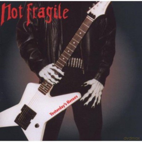 Not Fragile: Yesterday's Heroes [CD]