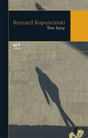Ten Inny - Ryszard Kapuściński [KSIĄŻKA]
