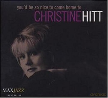 Christine Hitt: You'D Be So Nice To Come [CD]