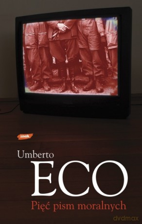 Pięć pism moralnych - Umberto Eco [KSIĄŻKA]