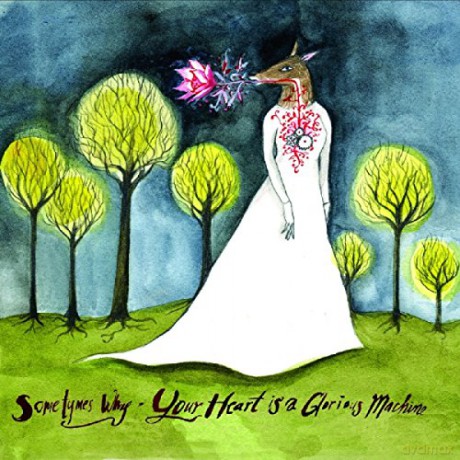 Sometymes Why: Your Heart Is Glorious Ma [CD]