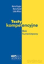 Testy kompetencyjne. Blok humanistyczny - Maria Krygier, Maria Kuciel, Lidia Wilusz [KSIĄŻKA]