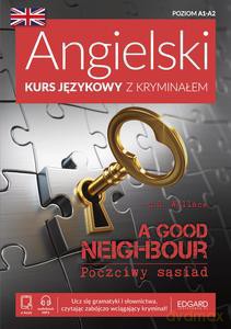 Angielski Kurs językowy z kryminałem. A Good Neighbour. Poczciwy sąsiad - C.S. Wallace [KSIĄŻKA]