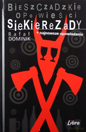 Bieszczadzkie opowieści Siekierezady - Rafał Dominik [KSIĄŻKA]