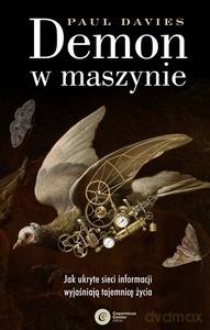 Demon w maszynie. Jak ukryte sieci informacji wyjaśniają tajemnicę życia - Paul Davies [KSIĄŻKA]