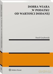 Dobra wiara w podatku od wartości dodanej - Paweł Grzybowski [KSIĄŻKA]