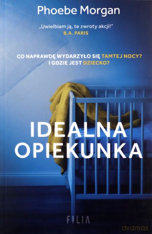 Idealna opiekunka - Phoebe Morgan [KSIĄŻKA]