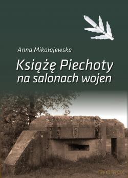 Książe Piechoty na salonach wojen - Anna Mikołajewska [KSIĄŻKA]