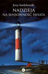 Nadzieja na sensowność świata - Jerzy Surdykowski [KSIĄŻKA]