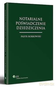 Notarialne poświadczenie dziedziczenia - Piotr Borkowski [KSIĄŻKA]
