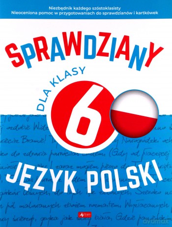 Sprawdziany dla klasy 6. Język Polski - Katarzyna Zioła-Zemczak, Anna Lasek [KSIĄŻKA]