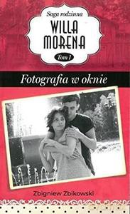 Willa Morena (Tom 1) Fotografia w oknie - Zbigniew Zbikowski [KSIĄŻKA]