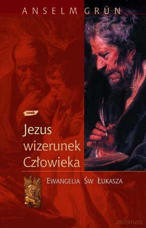 Jezus - wizerunek człowieka - Anselm Grün [KSIĄŻKA]