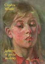Jakiegoż to gościa mieliśmy - Czesław Miłosz [KSIĄŻKA]