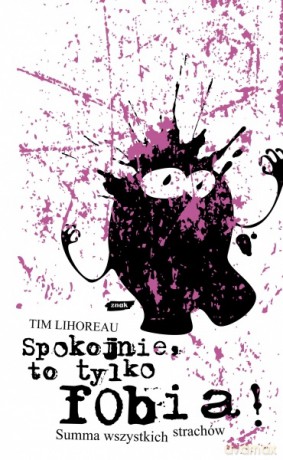 Spokojnie, to tylko fobia! - Tim Lihoreau [KSIĄŻKA]