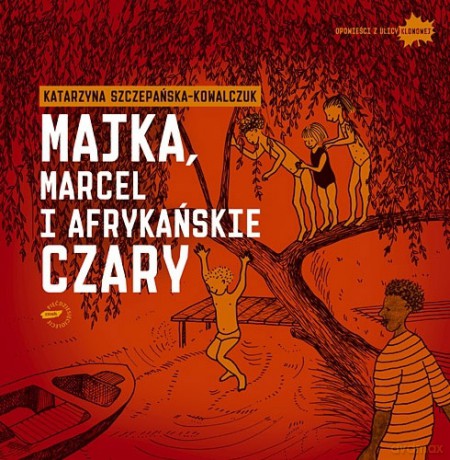 Majka, Marcel i afrykańskie czary - Katarzyna Szczepańska-Kowalczuk [KSIĄŻKA]