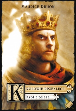 Królowie przeklęci. Król z żelaza - Maurice Druon [KSIĄŻKA]