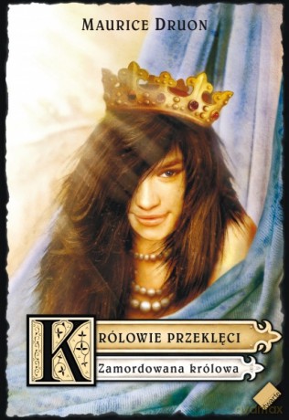 Królowie przeklęci. Zamordowana królowa - Maurice Druon [KSIĄŻKA]