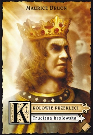 Królowie przeklęci. Trucizna królewska - Maurice Druon [KSIĄŻKA]