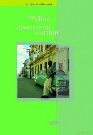 Opowiedz mi o Kubie - Jesús Díaz [KSIĄŻKA]