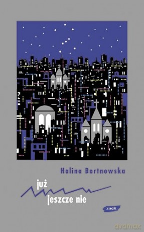Już - jeszcze nie - Halina Bortnowska [KSIĄŻKA]