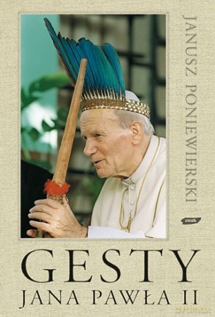 Gesty Jana Pawła II - Janusz Poniewierski [KSIĄŻKA]