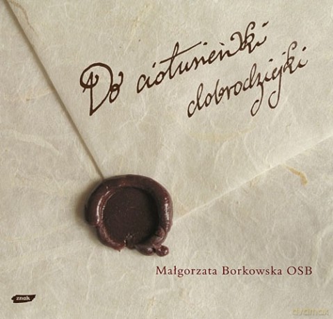 Do ciotusieńki dobrodziejki - Małgorzata Borkowska OSB [KSIĄŻKA]